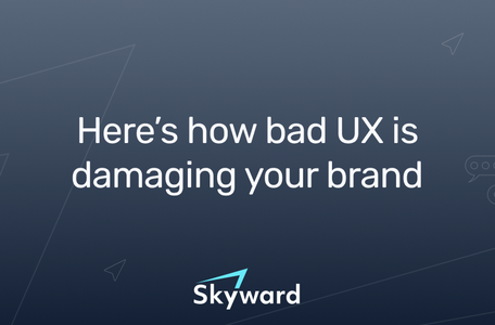 The text: Here's how bad UX is damaging your brand